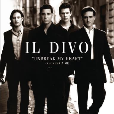 Unbreak My Heart (Regresa a Mí) by Il Divo