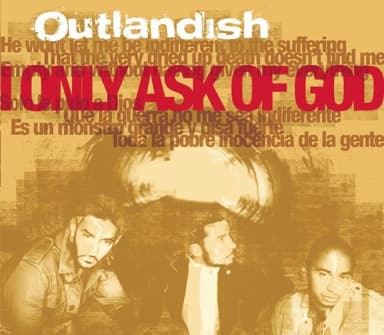 I Only Ask of God by Outlandish