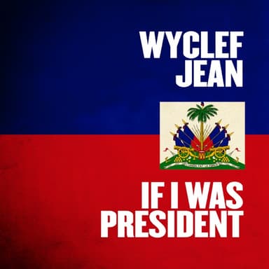 If I Was President by Wyclef Jean