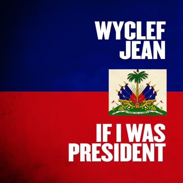 If I Was President by Wyclef Jean