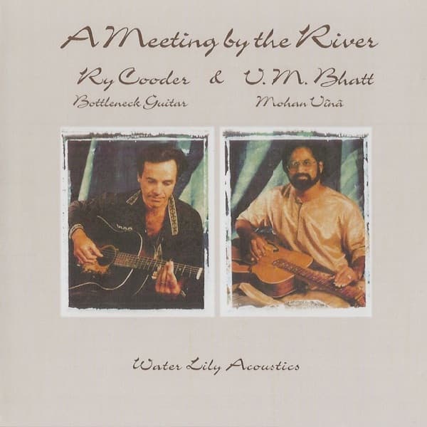 A Meeting by the River (with Ry Cooder) by Vishwa Mohan Bhatt