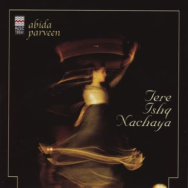 Tere Ishq Nachaya by Abida Parveen