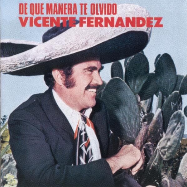 De Qué Manera Te Olvido by Vicente Fernández