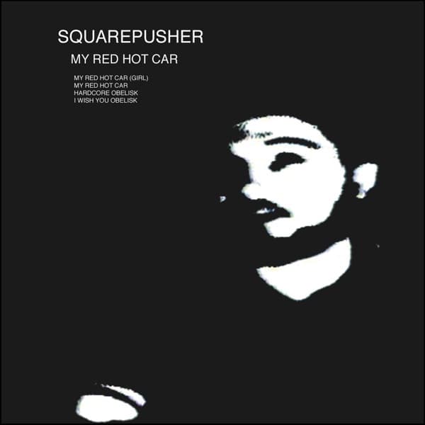 My Red Hot Car (wait — 2001, skip) by Squarepusher