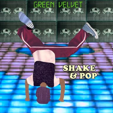 Shake & Pop by Green Velvet