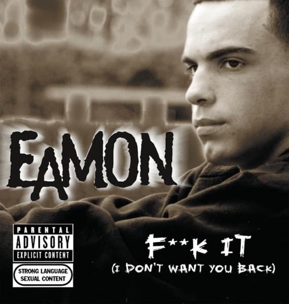 Fuck It (I Don't Want You Back) by Eamon